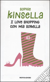 I love shopping con mia sorella libro di Kinsella Sophie