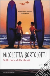 Sulle onde della libertà libro di Bortolotti Nicoletta