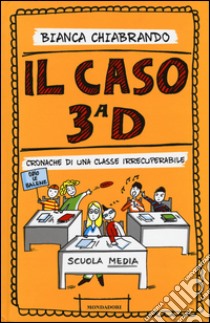 Il caso 3ª D. Cronache di una classe irrecuperabile libro di Chiabrando Bianca