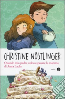 Quando mio padre voleva sposare la mamma di Anna Lachs libro di Nöstlinger Christine