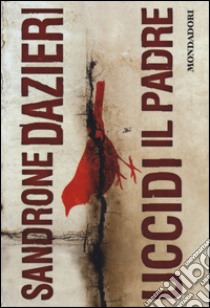 Uccidi il padre libro di Dazieri Sandrone