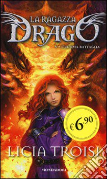 L'ultima battaglia. La ragazza drago. Vol. 5 libro di Troisi Licia