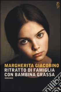 Ritratto di famiglia con bambina grassa libro di Giacobino Margherita