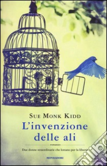 L'invenzione delle ali libro di Kidd Sue Monk