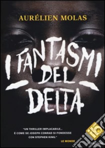 I fantasmi del delta libro di Molas Aurelien