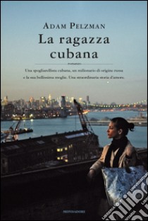 La ragazza cubana libro di Pelzman Adam