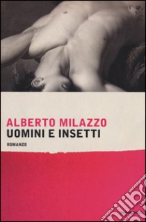 Uomini e insetti libro di Milazzo Alberto