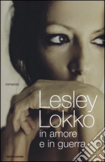 In amore e in guerra libro di Lokko Lesley