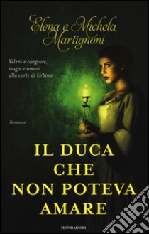 Il duca che non poteva amare libro di Martignoni Elena; Martignoni Michela