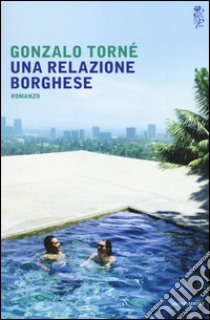 Una relazione borghese libro di Torné Gonzalo