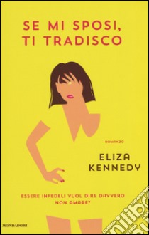 Se mi sposi, ti tradisco libro di Kennedy Eliza