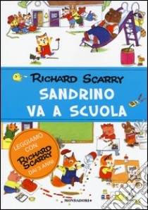 Sandrino va a scuola. Ediz. illustrata libro di Scarry Richard; Macchetto A. (cur.)