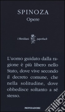 Opere libro di Spinoza Baruch; Mignini F. (cur.); Proietti O. (cur.)