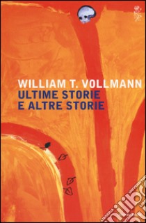 Ultime storie altre storie libro di Vollmann William T.