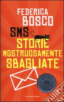 SMS Storie Mostruosamente Sbagliate libro di Bosco Federica