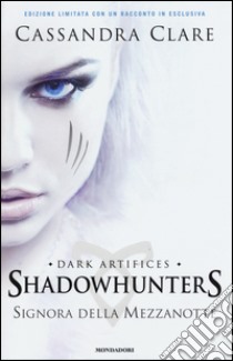 SHADOWHUNTER DARK ARTIFICIES LA TRILOGIA OSCAR MONDADORI - Mondadori -  Cassandra Cla