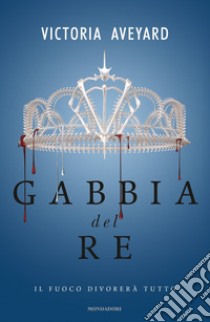 Gabbia del re libro di Aveyard Victoria