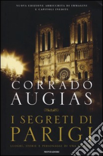 I segreti di Parigi. Luoghi, storie e personaggi di una capitale libro di Augias Corrado