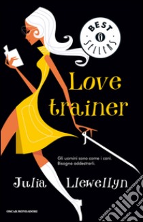 Love trainer libro di Llewellyn Julia