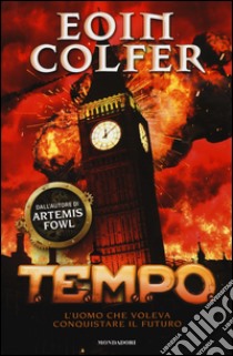 T.E.M.P.O. L'uomo che voleva conquistare il futuro libro di Colfer Eoin