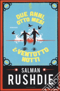 Due anni, otto mesi & ventotto notti libro di Rushdie Salman