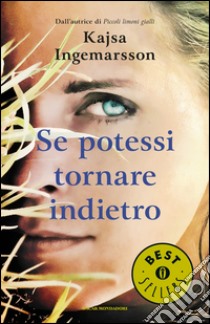 Se potessi tornare indietro libro di Ingemarsson Kajsa