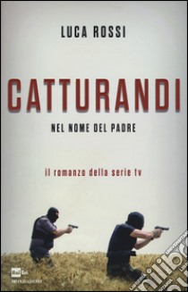 Catturandi. Nel nome del padre libro di Rossi Luca