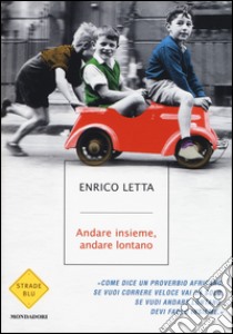 Andare insieme, andare lontano libro di Letta Enrico