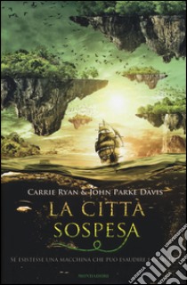 La città sospesa libro di Ryan Carrie; Davis John Parke