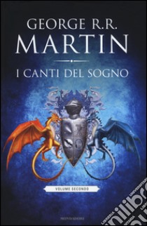 I canti del sogno. Vol. 2 libro di Martin George R. R.