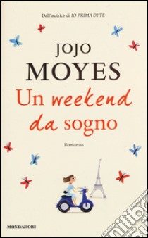 Un weekend da sogno libro di Moyes Jojo