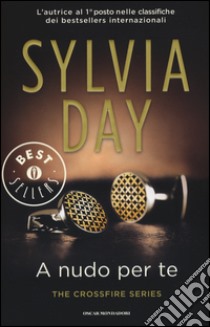 A nudo per te. The crossfire series. Vol. 1 libro di Day Sylvia