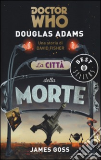 La città della morte. Doctor Who libro di Adams Douglas