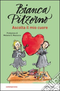 Ascolta il mio cuore libro di Pitzorno Bianca