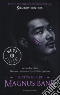 Le Cronache di Magnus Bane libro di Clare Cassandra; Johnson Maureen; Rees Brennan Sarah