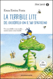 La terribile lite del coccodrillo con il suo spazzolino libro di Festa Enza Emira