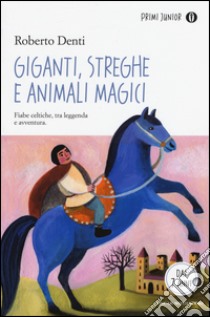 Giganti, streghe e animali magici libro di Denti Roberto