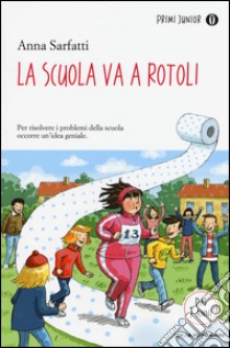 La scuola va a rotoli libro di Sarfatti Anna