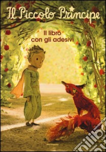 Il Piccolo Principe. Il libro con gli adesivi. Ediz. illustrata libro