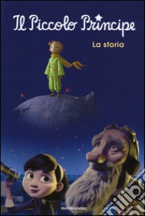 Il Piccolo Principe. La storia libro