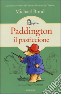 Paddington il pasticcione libro di Bond Michael