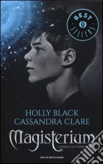 L'anno di ferro. Magisterium. Vol. 1 libro di Black Holly; Clare Cassandra