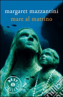 Mare al mattino libro di Mazzantini Margaret