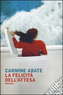 La felicità dell'attesa libro di Abate Carmine