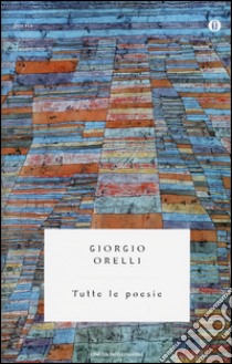 Tutte le poesie libro di Orelli Giorgio; De Marchi P. (cur.)