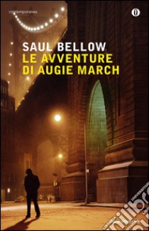 Le avventure di Augie March libro di Bellow Saul