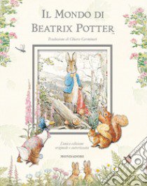 Il mondo di Beatrix Potter. Ediz. illustrata libro di Potter Beatrix