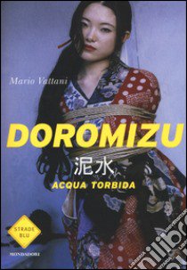 Doromizu. Acqua torbida libro di Vattani Mario