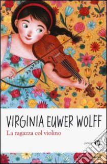 La ragazza col violino libro di Euwer Wolff Virginia