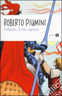 Orlando, il mio signore libro di Piumini Roberto